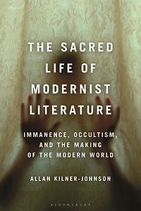 the Sacred Life of Modernist Literature: Immanence, Occultism, and Making Modern World