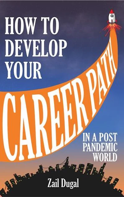 HOW TO DEVELOP YOUR CAREER PATH IN A POST PANDEMIC WORLD