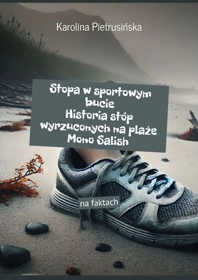 Stopa w sportowym bucie Historia stóp wyrzuconych na plaże Mono Salish