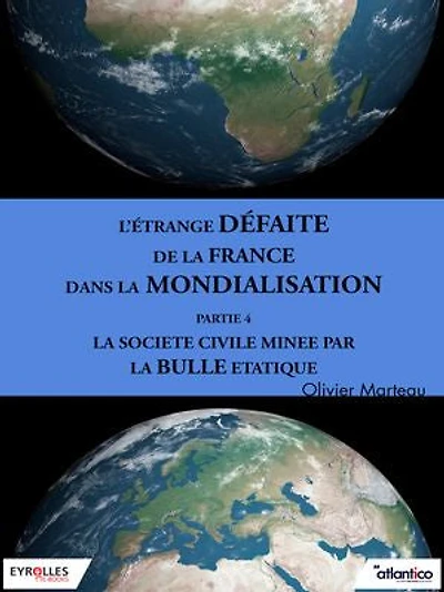 L'étrange défaite de la France dans la mondialisation - Partie 4: La société civile minée par la bulle étatique