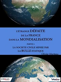 L'étrange défaite de la France dans la mondialisation - Partie 4: La société civile minée par la bulle étatique