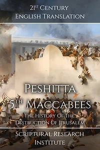Peshitta - 5ᵗʰ Maccabees: The History of the Destruction of Jerusalem