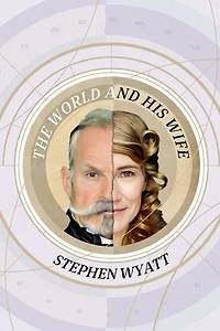 The World and His Wife: A true story told by two unreliable narrators