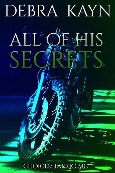 All Of His Secrets: Choices: Tarkio MC, #4