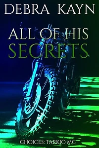 All Of His Secrets: Choices: Tarkio MC, #4
