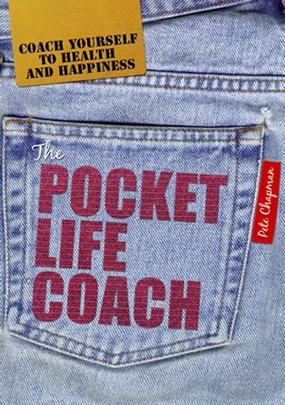 The Pocket Life Coach: Coach Yourself To Health And Happiness