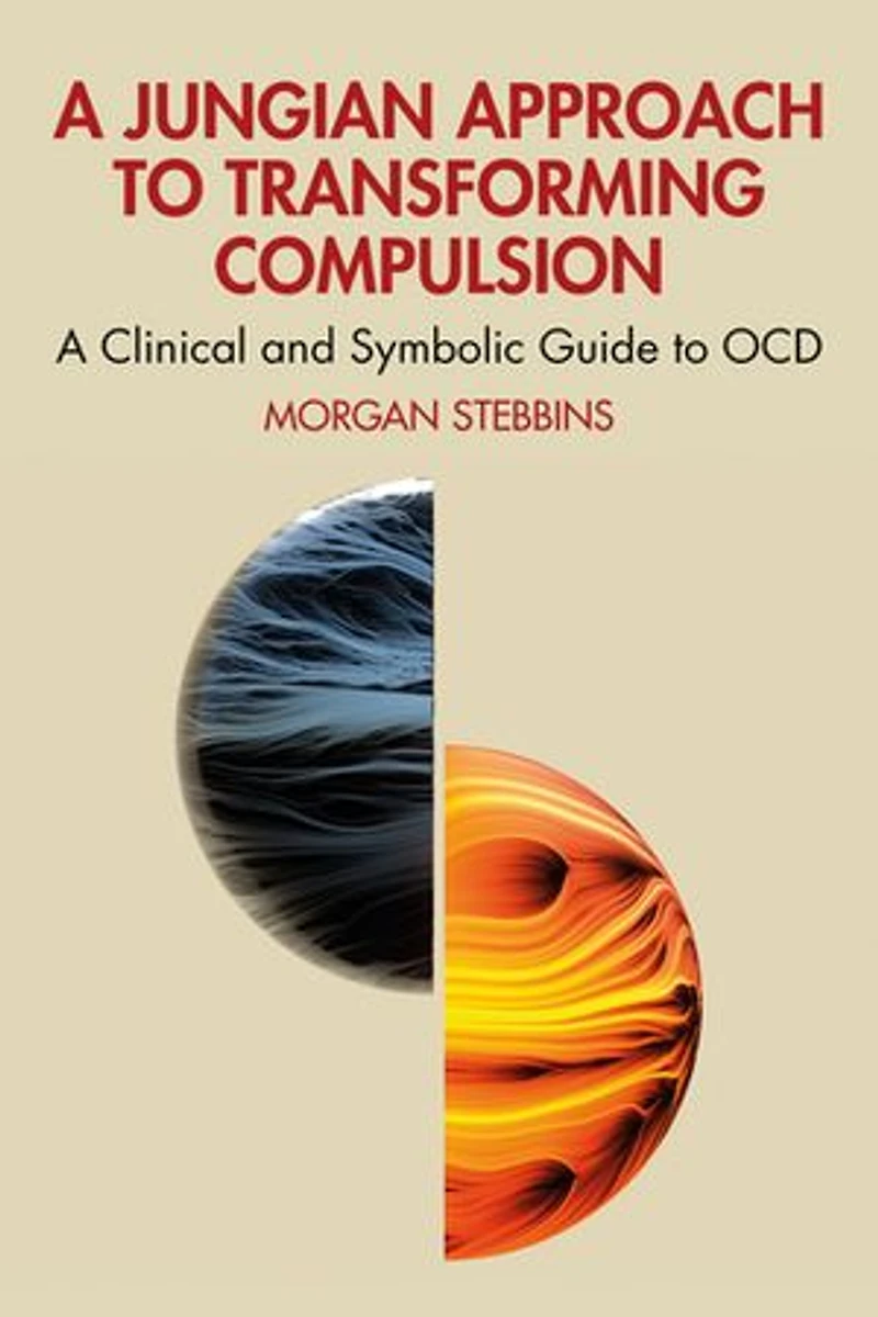 A Jungian Approach to Transforming Compulsion: Clinical and Symbolic Guide OCD