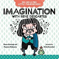 Big Ideas for Little Philosophers: Imagination with René Descartes
