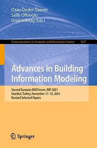 Advances Building Information Modeling: Second Eurasian BIM Forum, EBF 2021, Istanbul, Turkey, November 11-12, Revised Selected Papers