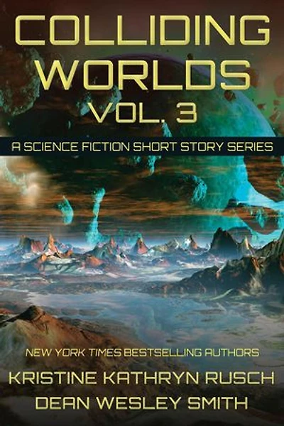 Colliding Worlds Vol. 3: A Science Fiction Short Story Series: Colliding Worlds, #3