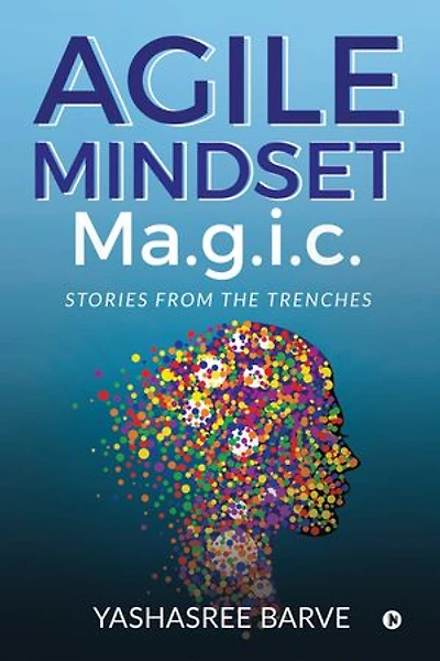 Agile Mindset Ma.g.i.c.: Stories from the trenches