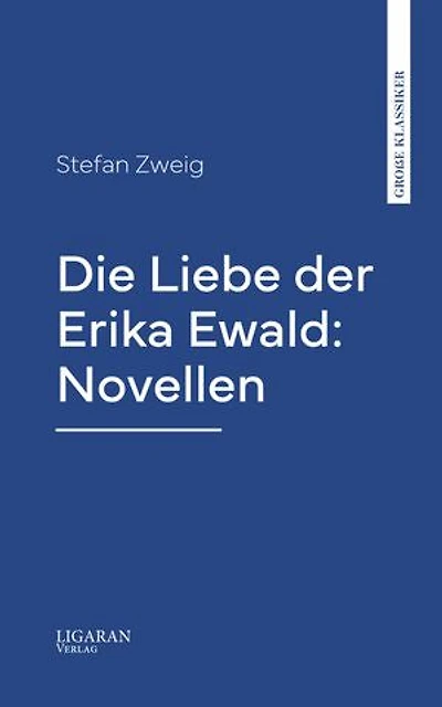 Die Liebe der Erika Ewald: Novellen