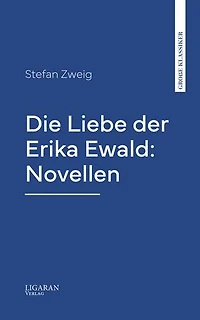 Die Liebe der Erika Ewald: Novellen