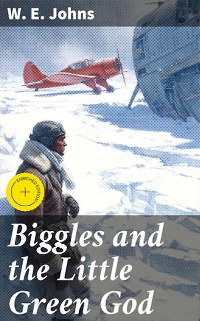 Biggles and the Little Green God: Enriched edition. An Aviation Adventure in the Heart of Africa