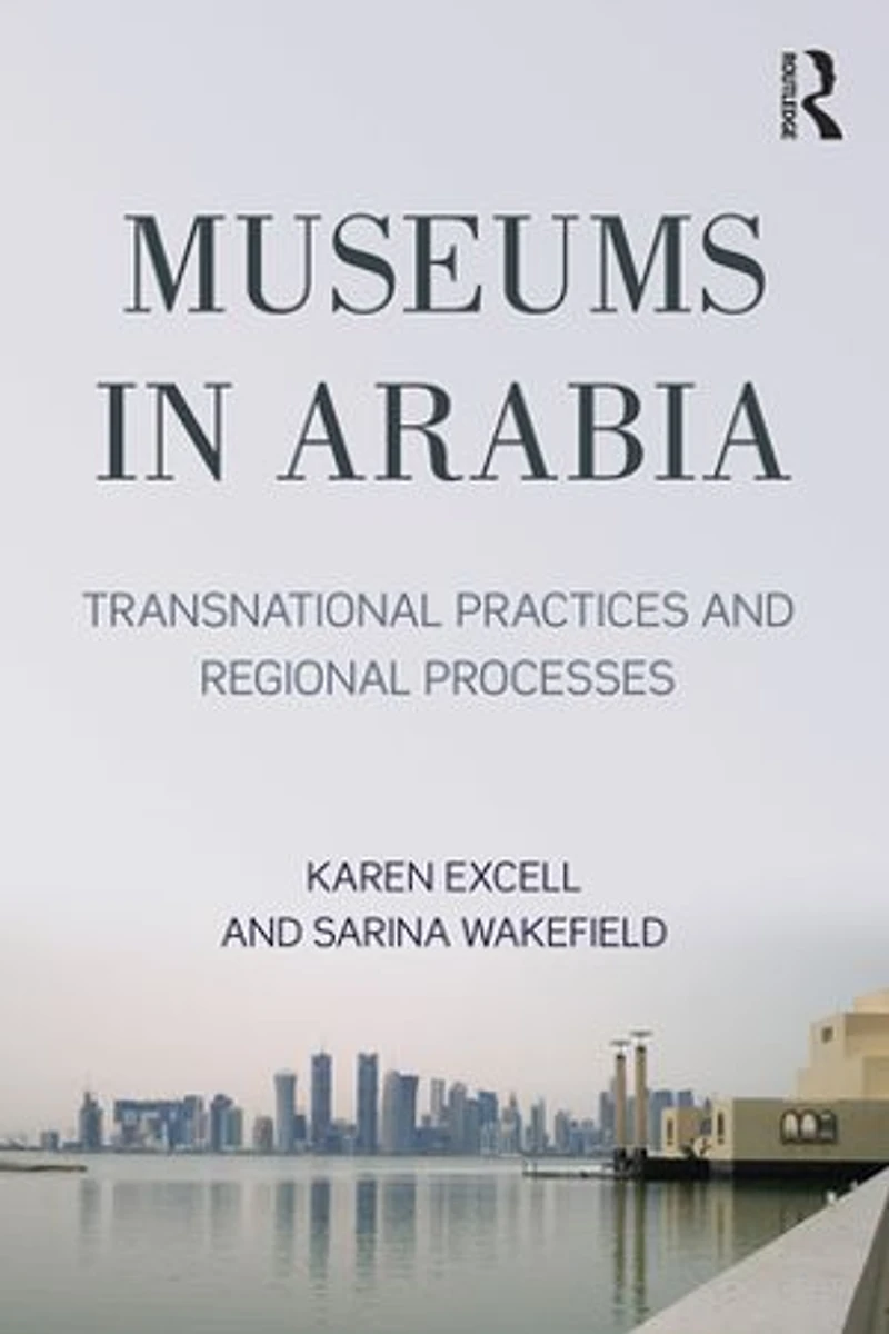 Museums Arabia: Transnational Practices and Regional Processes