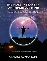 The Holy Instant in an Imperfect Mind: The Union of The Creator, The Inner Self and The Body