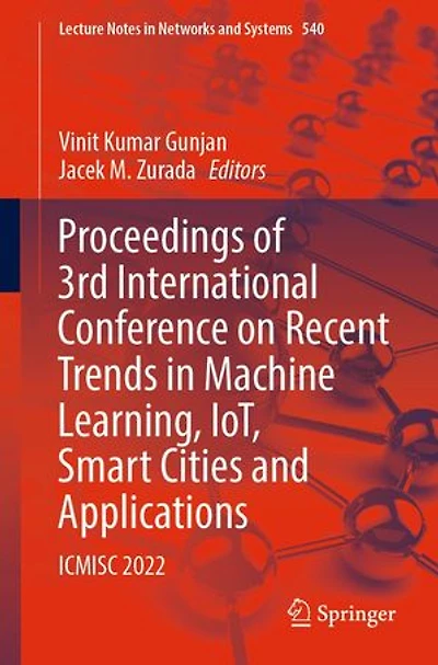 Proceedings of 3rd International Conference on Recent Trends Machine Learning, IoT, Smart Cities and Applications: ICMISC 2022