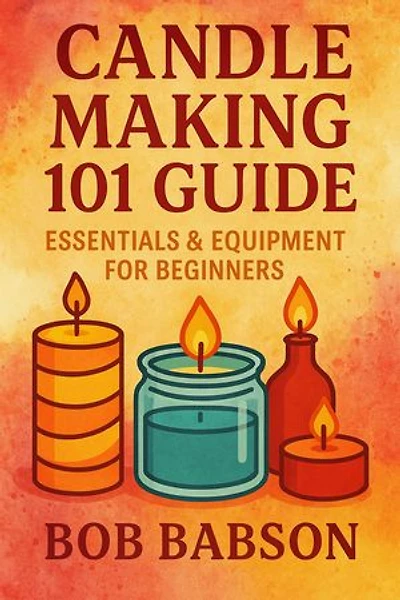 Candle Making 101 Guide: Essentials & Equipment for Beginners