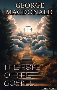 The Hope of the Gospel. Illustrated
