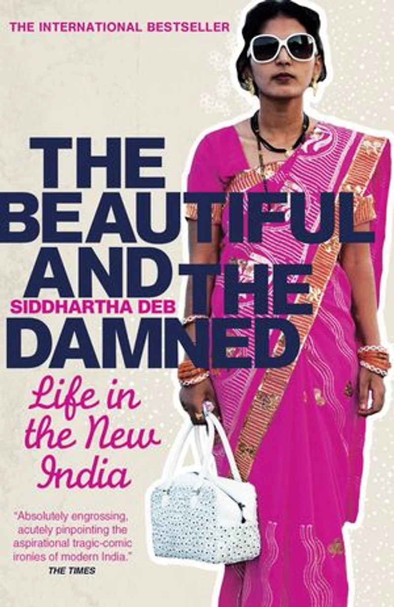 the Beautiful and Damned: A Portrait of New India
