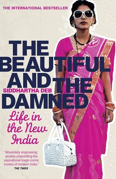 the Beautiful and Damned: A Portrait of New India