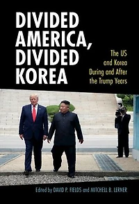 Divided America, Divided Korea: The US and Korea During and After the Trump Years