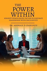 The Power Within: Minority Women Paving the Way in Corporate Leadership with Inclusivity
