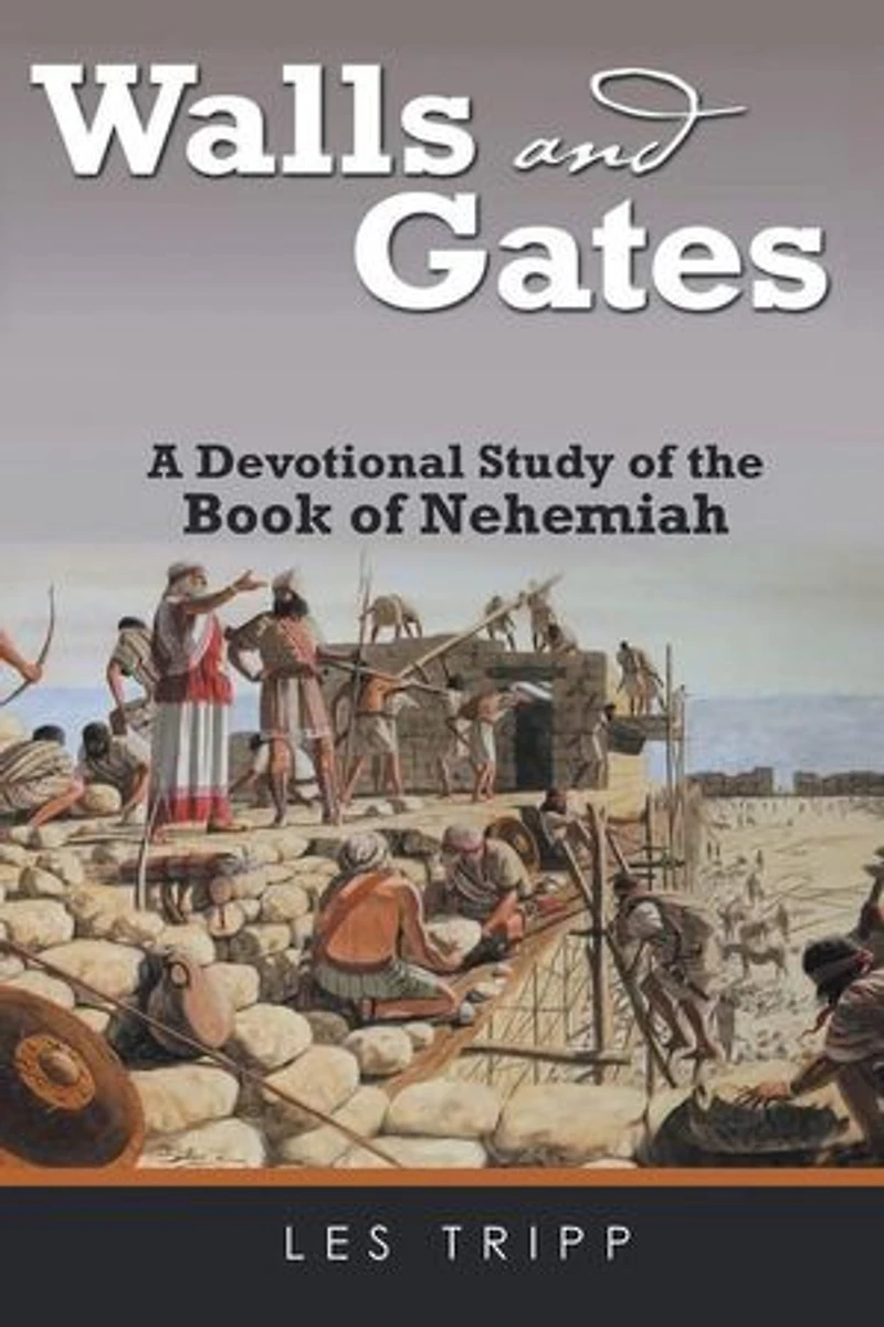 Walls And Gates: A Devotional Study of the Book of Nehemiah