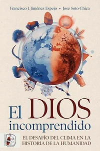 El dios incomprendido: El desafío del clima en la historia de la humanidad