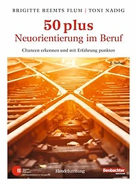 50 plus. Neuorientierung im Beruf: Chancen erkennen und mit Erfahrung punkten