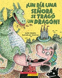 ¡Un día una señora se tragó un dragón! (There Was an Old Lady Who Swallowed a Dragon!)