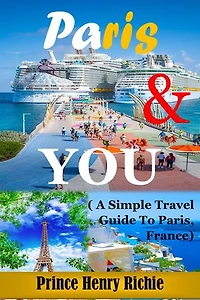 PARIS & YOU (Travel Guide): Simple Travel Guide to Paris, France, to guide you through the city of Paris, list of beautiful tourist sites to visit, with Some French Phrase and English Translations..
