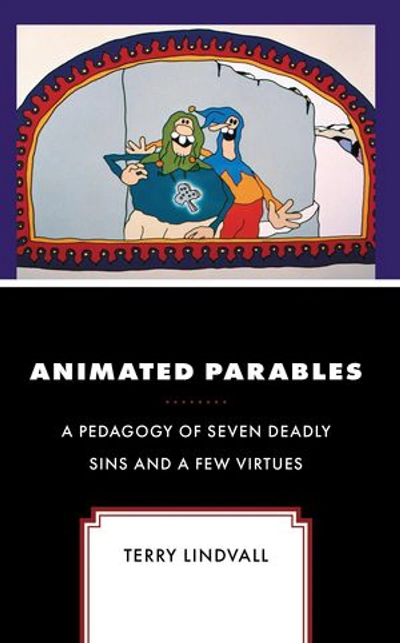 Animated Parables: a Pedagogy of Seven Deadly Sins and Few Virtues
