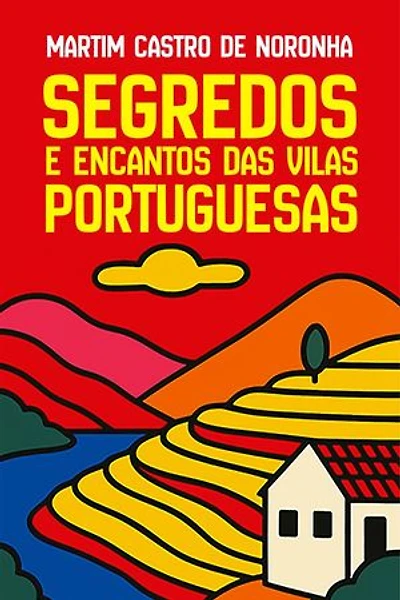 Segredos e Encantos das Vilas Portuguesas