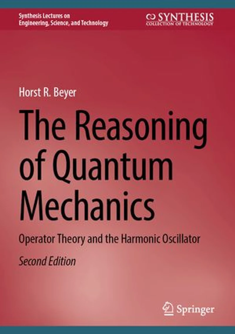 the Reasoning of Quantum Mechanics: Operator Theory and Harmonic Oscillator