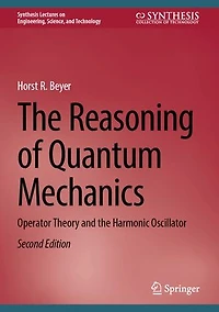 the Reasoning of Quantum Mechanics: Operator Theory and Harmonic Oscillator