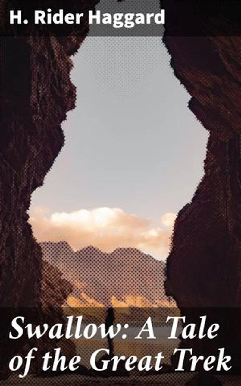 Swallow: A Tale of the Great Trek: Enriched edition. An Epic Adventure Through 19th Century South Africa