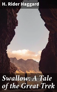 Swallow: A Tale of the Great Trek: Enriched edition. An Epic Adventure Through 19th Century South Africa