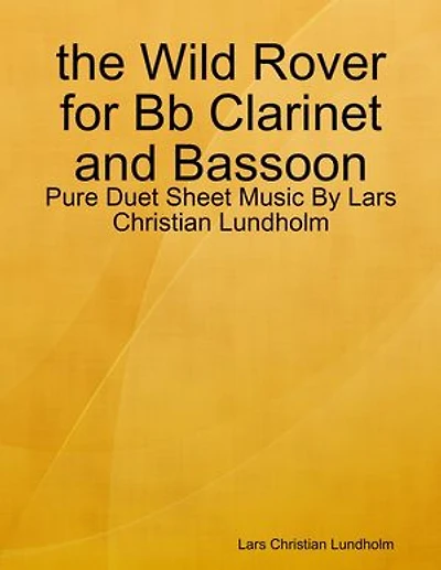 the Wild Rover for Bb Clarinet and Bassoon - Pure Duet Sheet Music By Lars Christian Lundholm