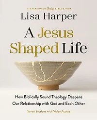 A Jesus-Shaped Life Bible Study Guide plus Streaming Video: How Biblically Sound Theology Deepens Our Relationship With God and Each Other
