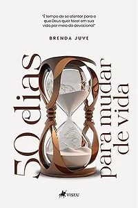 50 Dias para Mudar de Vida: É Tempo de se Atentar ao que Deus quer Fazer em sua Vida por Meio dos Devocional
