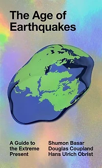 the Age of Earthquakes: A Guide to Extreme Present
