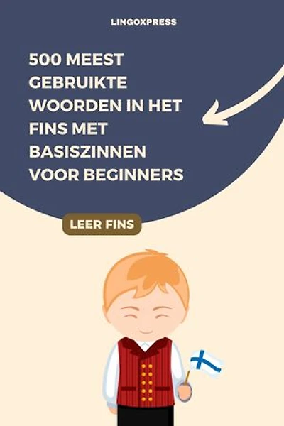 500 Meest Gebruikte Woorden in het Fins Met Basiszinnen voor Beginners
