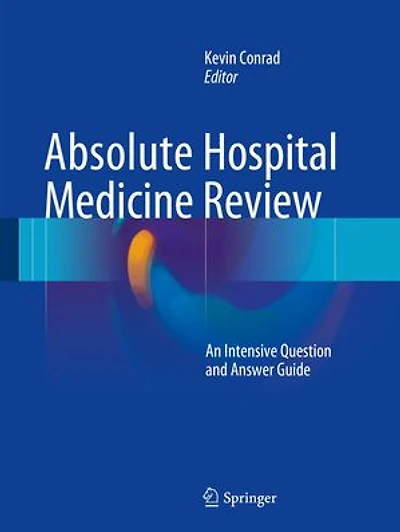 Absolute Hospital Medicine Review: An Intensive Question And Answer Guide