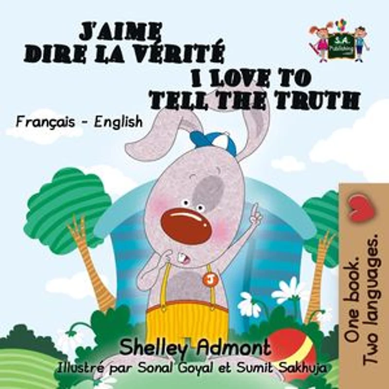 J'aime dire la verite I Love to Tell the Truth: French English Bilingual Collection