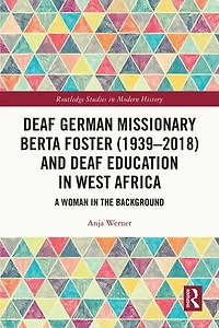 Deaf German Missionary Berta Foster (1939-2018) and Education West Africa: A Woman the Background