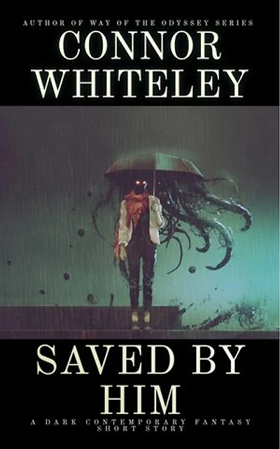 Saved By Him: A Dark Contemporary Fantasy Short Story