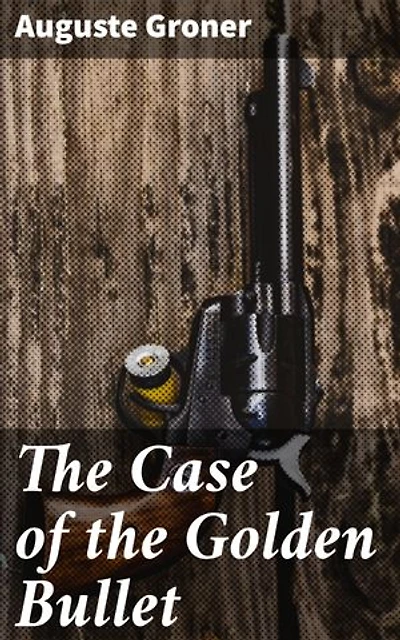 The Case of the Golden Bullet: Unraveling a Murder Mystery in Early 20th-Century Vienna