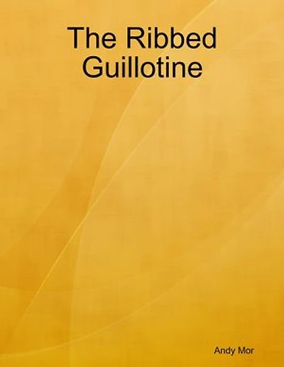 The Ribbed Guillotine
