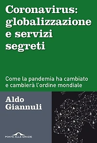 Coronavirus: globalizzazione e servizi segreti: Come la pandemia ha cambiato e cambierà l'ordine mondiale